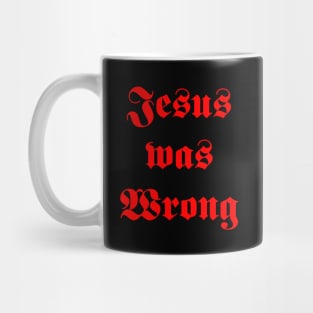 jesus was wrong Mug